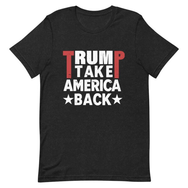 Take America Back Trump Unisex t-shirt - Image 2